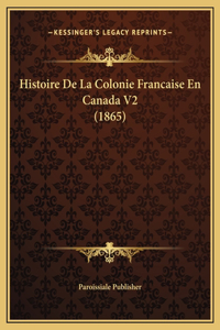 Histoire De La Colonie Francaise En Canada V2 (1865)