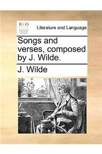 Songs and verses, composed by J. Wilde.