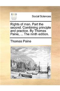 Rights of Man. Part the Second. Combining Principle and Practice. by Thomas Paine, ... the Ninth Edition.
