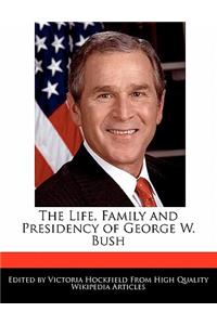 An Unauthorized Guide to the Life, Family and Presidency of George W. Bush
