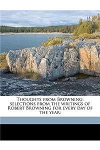 Thoughts from Browning; Selections from the Writings of Robert Browning for Every Day of the Year;