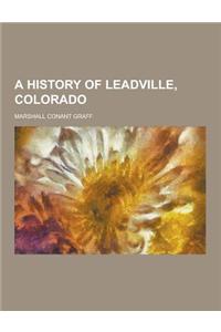 A History of Leadville, Colorado