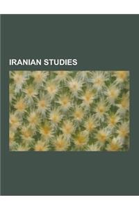 Iranian Studies: Iranologists, Hamid Dabashi, Robert Charles Zaehner, Henry Corbin, Richard Nelson Frye, Coleman Barks, Walter Bruno He