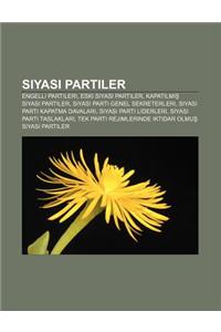 Siyasi Partiler: Engelli Partileri, Eski Siyasi Partiler, Kapat LM Siyasi Partiler, Siyasi Parti Genel Sekreterleri