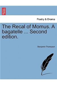 Recal of Momus. a Bagatelle ... Second Edition.