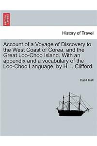 Account of a Voyage of Discovery to the West Coast of Corea, and the Great Loo-Choo Island. with an Appendix and a Vocabulary of the Loo-Choo Language, by H. I. Clifford.