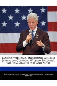 Famous William's, Including William Jefferson Clinton, William Baldwin, William Shakespeare and More