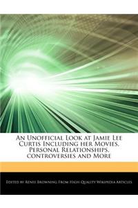 An Unofficial Look at Jamie Lee Curtis Including Her Movies, Personal Relationships, Controversies and More