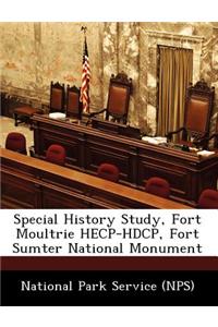 Special History Study, Fort Moultrie Hecp-Hdcp, Fort Sumter National Monument