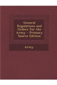 General Regulations and Orders for the Army