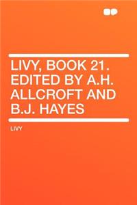 Livy, Book 21. Edited by A.H. Allcroft and B.J. Hayes