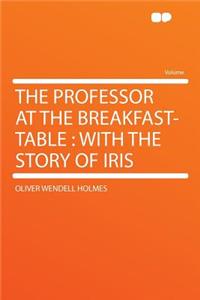 The Professor at the Breakfast-Table