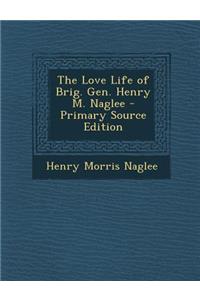 The Love Life of Brig. Gen. Henry M. Naglee