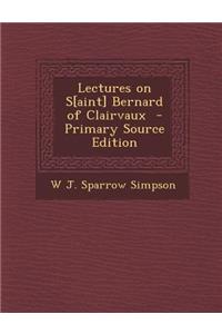 Lectures on S[aint] Bernard of Clairvaux