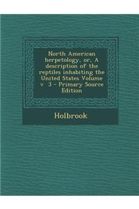 North American Herpetology, Or, a Description of the Reptiles Inhabiting the United States Volume V 3