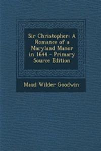 Sir Christopher: A Romance of a Maryland Manor in 1644