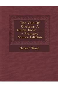 The Vale of Orotava: A Guide-Book ...... - Primary Source Edition