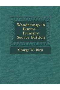 Wanderings in Burma - Primary Source Edition