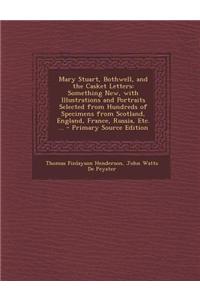 Mary Stuart, Bothwell, and the Casket Letters