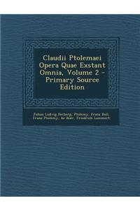 Claudii Ptolemaei Opera Quae Exstant Omnia, Volume 2