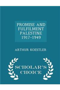 Promise and Fulfilment Palestine 1917-1949 - Scholar's Choice Edition