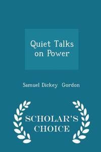 Quiet Talks on Power - Scholar's Choice Edition