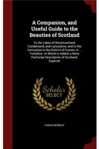 Companion, and Useful Guide to the Beauties of Scotland
