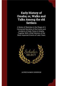 Early History of Omaha; or, Walks and Talks Among the old Settlers