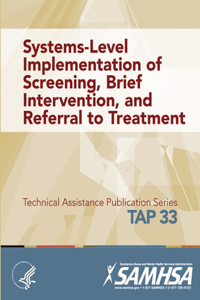 Systems-Level Implementation of Screening, Brief Intervention, and Referral to Treatment (TAP 33)