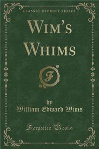 Wim's Whims (Classic Reprint)