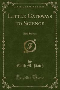 Little Gateways to Science: Bird Stories (Classic Reprint)