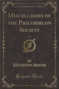 Miscellanies of the Philobiblon Society, Vol. 5 (Classic Reprint)