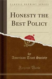 Honesty the Best Policy (Classic Reprint)