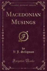 Macedonian Musings (Classic Reprint)