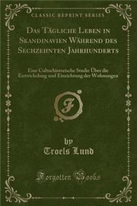 Das Tägliche Leben in Skandinavien Während Des Sechzehnten Jahrhunderts