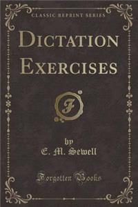 Dictation Exercises (Classic Reprint)