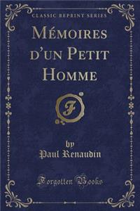 MÃ©moires d'Un Petit Homme (Classic Reprint)