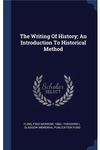 The Writing Of History; An Introduction To Historical Method