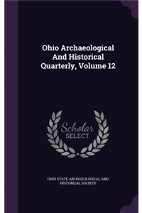 Ohio Archaeological and Historical Quarterly, Volume 12