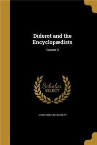 Diderot and the Encyclopædists; Volume 2