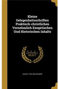 Kleine Gelegenheitsschriften Praktisch-christlichen Vornehmlich Exegetischen Und Historischen Inhalts