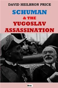 Schuman & the Yugoslav Assassination