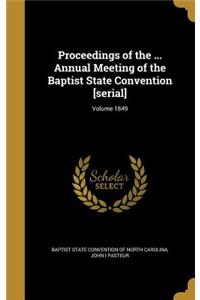 Proceedings of the ... Annual Meeting of the Baptist State Convention [Serial]; Volume 1849