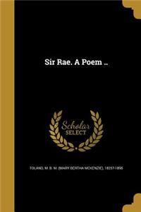 Sir Rae. a Poem ..