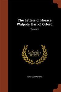 The Letters of Horace Walpole, Earl of Orford; Volume 3