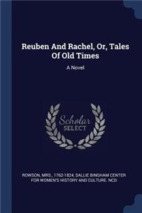 Reuben And Rachel, Or, Tales Of Old Times