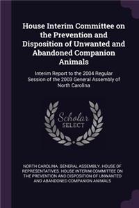 House Interim Committee on the Prevention and Disposition of Unwanted and Abandoned Companion Animals