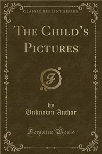 The Child's Pictures (Classic Reprint)