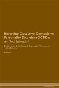 Reversing Obsessive-Compulsive Personality Disorder (OCPD)
