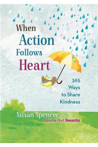 When Action Follows Heart